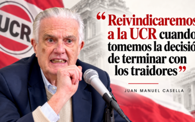 Casella: La clave de la existencia de la UCR: terminar con los traidores